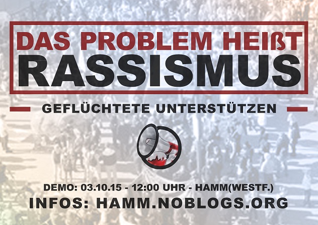 03.10.2015 | Das Problem heißt Rassismus - Geflüchtete unterstützen! | Hamm